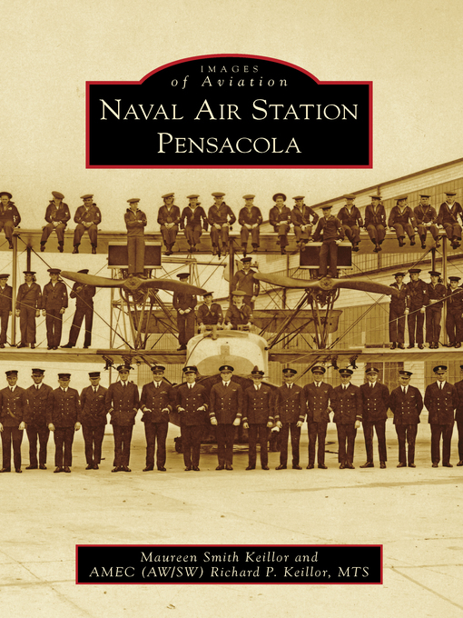 Title details for Naval Air Station Pensacola by Maureen Smith Keillor - Available